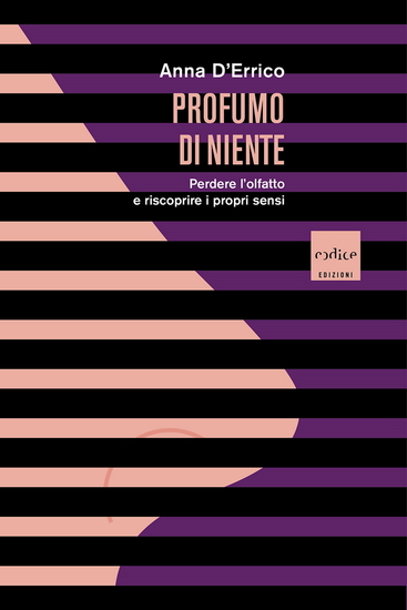 Profumo di niente - Perdere l'olfatto e riscoprire i propri sensi - cover
