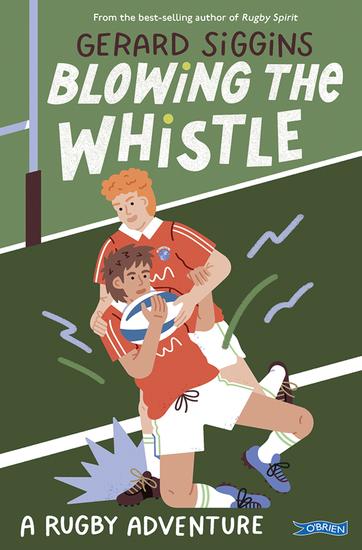 Blowing the Whistle - A RUGBY adventure - cover