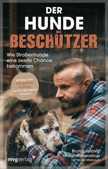 Der Hundebeschützer - Wie Straßenhunde eine zweite Chance bekommen | thegodfatherofdogs gibt Tipps für Hunde-Adoption SPIEGEL-Bestseller Gewinner LovelyBooks Community Award 2025 - cover