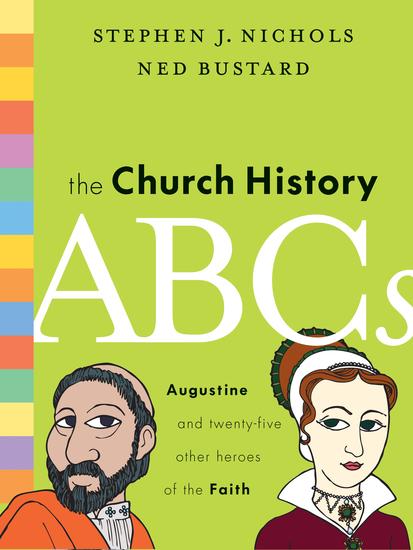 The Church History ABCs - Augustine and 25 Other Heroes of the Faith - cover