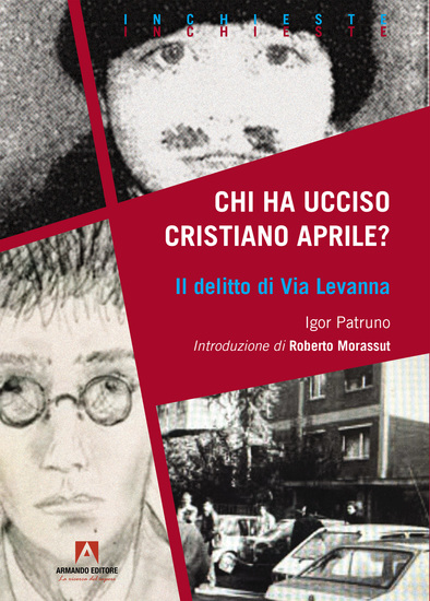Chi ha ucciso cristiano aprile? - il delitto di via levanna - cover