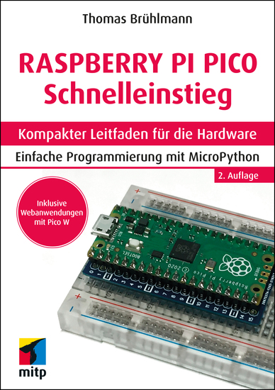Raspberry Pi Pico und Pico W Schnelleinstieg - Kompakter Leitfaden für die Hardware Einfache Programmierung mit MicroPython - cover