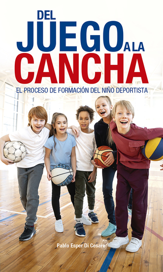 Del juego a la cancha - El proceso de formación del niño deportista - cover