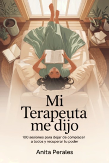 Mi Terapeuta me dijo - 100 sesiones para dejar de complacer a todos y recuperar tu poder - cover