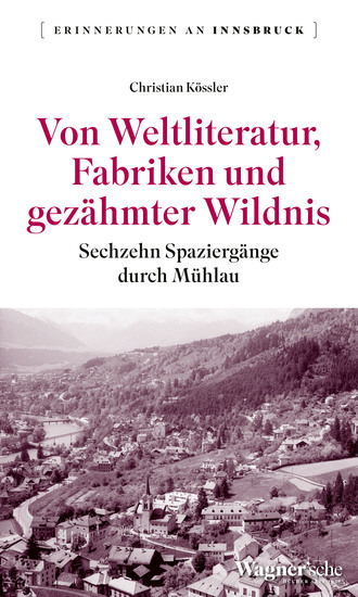 Von Weltliteratur Fabriken und gezähmter Wildnis - Sechzehn Spaziergänge durch Mühlau - cover