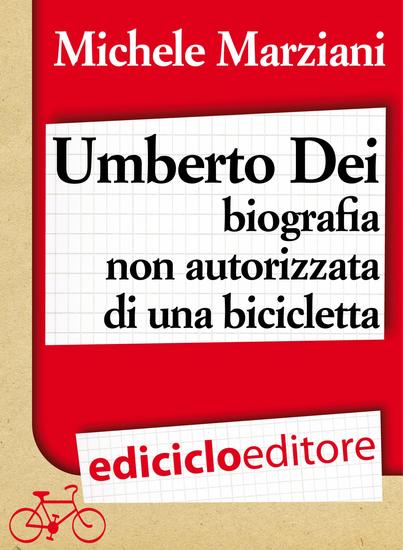 Umberto Dei biografia non autorizzata di una bicicletta - cover