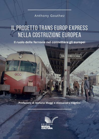 Il progetto Trans Europ Express nella costruzione europea (1957-1987) - Il ruolo delle ferrovie nel connettere gli europei - cover