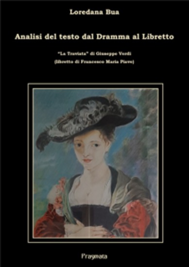 Analisi del testo dal Dramma al Libretto - “La Traviata” di Giuseppe Verdi (libretto di Francesco Maria Piave) - cover