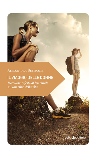 Il viaggio delle donne - Piccolo manifesto al femminile sul cammino della vita - cover