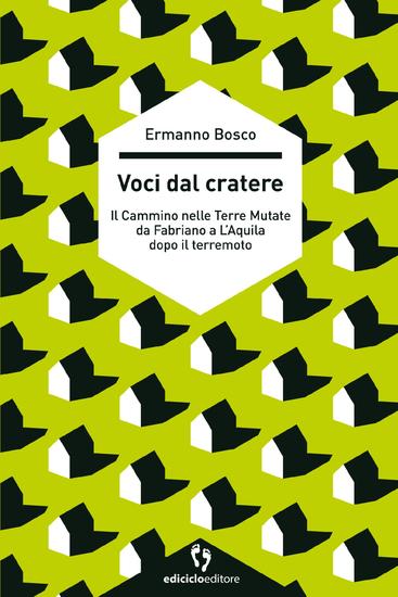 Voci dal cratere - Il Cammino nelle Terre Mutate da Fabriano a L'Aquila dopo il terremoto - cover