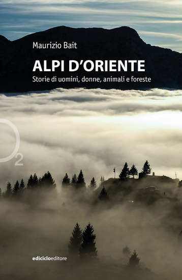 Alpi d'Oriente - Storie di uomini donne e foreste - cover