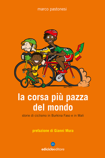 La corsa più pazza del mondo - Storie di ciclismo in Burkina Faso e in Mali - cover