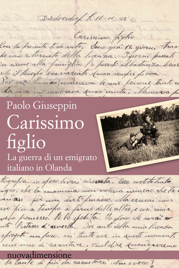 Carissimo figlio - La guerra di un emigrato italiano in Olanda - cover