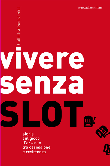 Vivere senza slot - Storie sul gioco d'azzardo tra ossessione e resistenza - cover