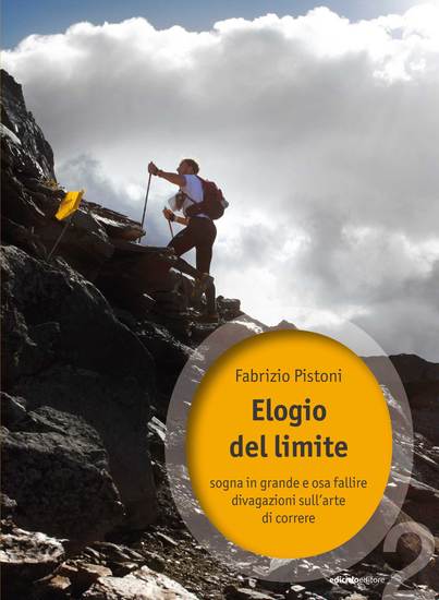 Elogio del limite - sogna in grande e osa fallire divagazioni sull'arte di correre - cover