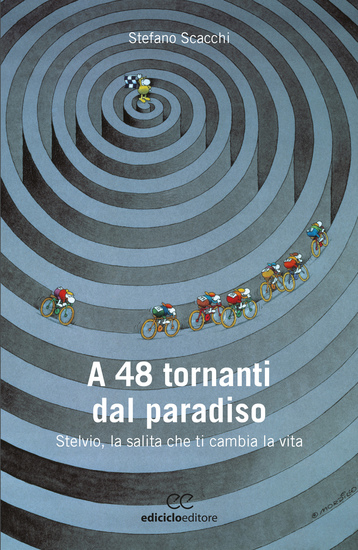 A 48 tornanti dal paradiso - Stelvio la salita che ti cambia la vita - cover