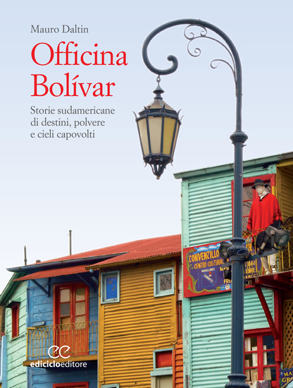 Officina Bolívar - Storie sudamericane di destini polvere e cieli capovolti - cover