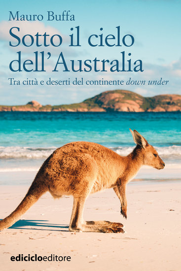 Sotto il cielo dell'Australia - Tra città e deserti del continente down under - cover