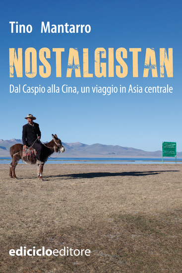 Nostalgistan - Dal Caspio alla Cina un viaggio in Asia centrale - cover