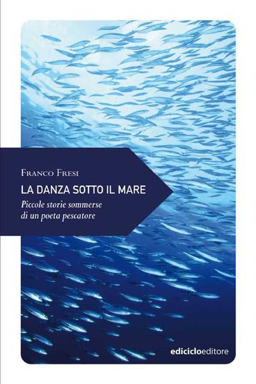 La danza sotto il mare - Piccole storie sommerse di un poeta pescatore - cover