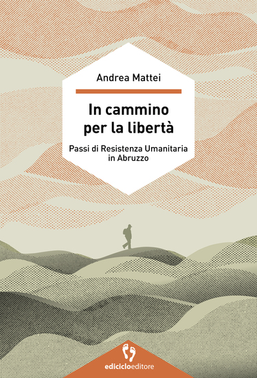 In cammino per la libertà - Passi di Resistenza umanitaria in Abruzzo - cover