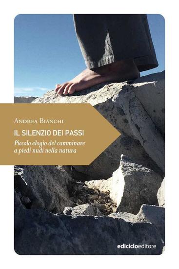 Il silenzio dei passi - Piccolo elogio del camminare a piedi nudi nella natura - cover