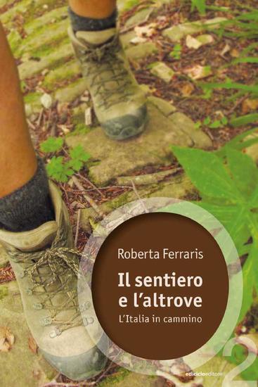 Il sentiero e l'altrove - L'Italia in cammino - cover