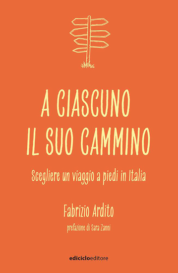 A ciascuno il suo cammino - Scegliere un viaggio a piedi in Italia - cover