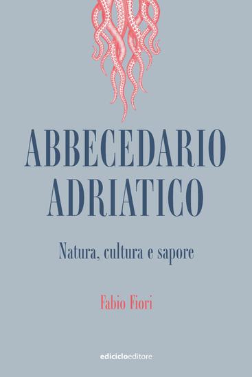 Abbecedario adriatico - Natura cultura e sapore - cover