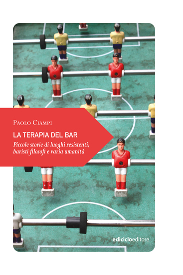 La terapia del bar - Piccole storie di luoghi resistenti baristi filosofi e varia umanità - cover