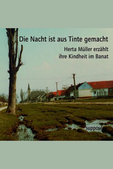 Die Nacht ist aus Tinte gemacht - Herta Müller erzählt ihre Kindheit im Banat - cover