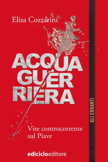 Acqua guerriera - Vite controcorrente sul Piave - cover