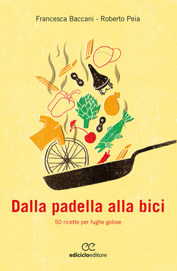 Dalla padella alla bici - 50 ricette per fughe golose - cover