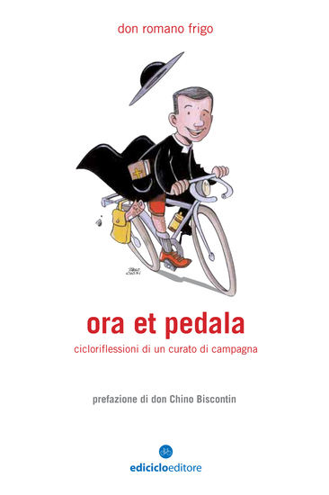 Ora et pedala - Cicloriflessioni di un curato di campagna - cover