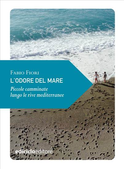 L'odore del mare - Piccole camminate lungo le rive mediterranee - cover