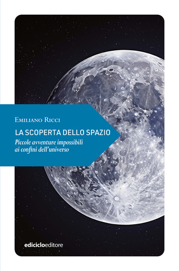 La scoperta dello spazio - Piccole avventure impossibili ai confini dell'universo - cover