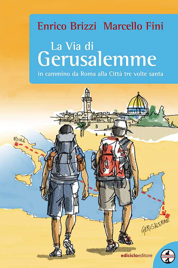 La via di Gerusalemme - In cammino da Roma alla Città tre volte santa - cover