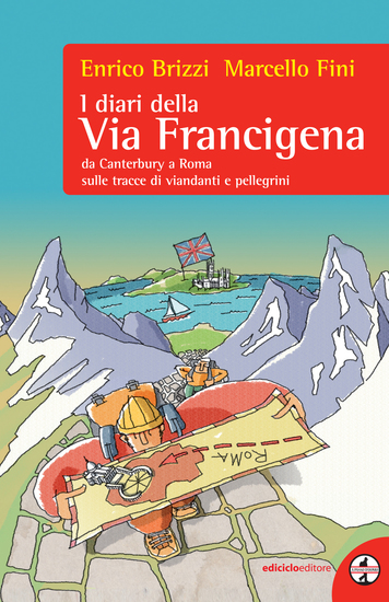 I diari della Via Francigena - In cammino da Roma alla Città tre volte santa - cover