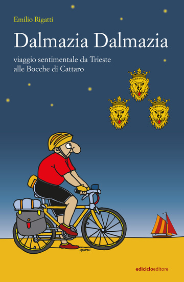Dalmazia Dalmazia - Viaggio sentimentale da Trieste alle Bocche di Cattaro - cover