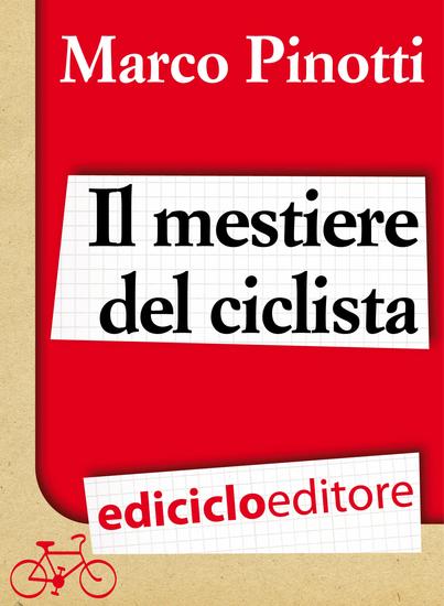 Il mestiere del ciclista Una vita in bicicletta curiosità esperienze e consigli - cover