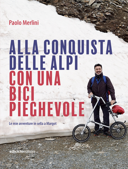 Alla conquista delle Alpi con una bici pieghevole - Le mie avventure in sella a Margot - cover