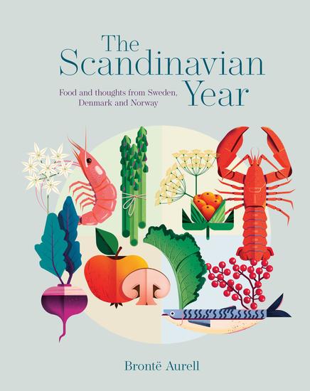 The Scandinavian Year - Food and thoughts from Sweden Denmark and Norway - cover