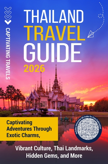 Thailand Travel Guide - Captivating Adventures through Exotic Charms Vibrant Culture Thai Landmarks Hidden Gems and More - cover