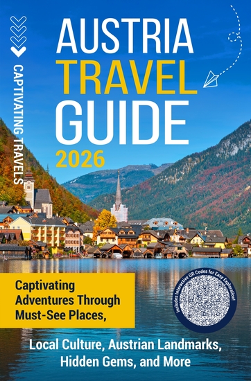 Austria Travel Guide - Captivating Adventures through Must-See Places Local Culture Austrian Landmarks Hidden Gems and More - cover