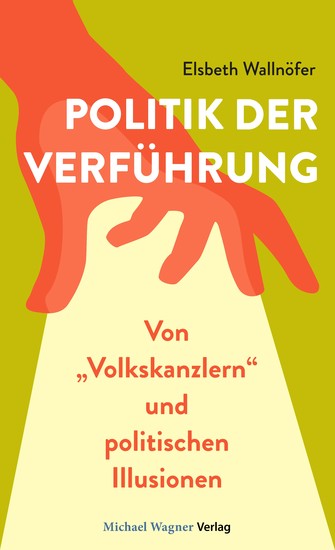 Politik der Verführung - Von "Volkskanzlern" und politischen Illusionen - cover