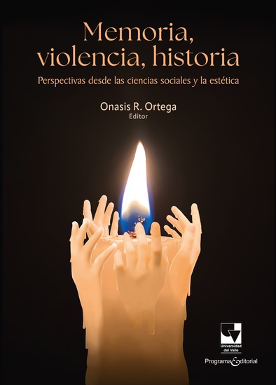 Memoria violencia historia - Perspectivas desde las ciencias sociales y la estética - cover