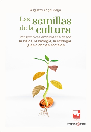 Las semillas de la cultura - Perspectivas ambientales desde la física la biología la ecología y las ciencias sociales - cover