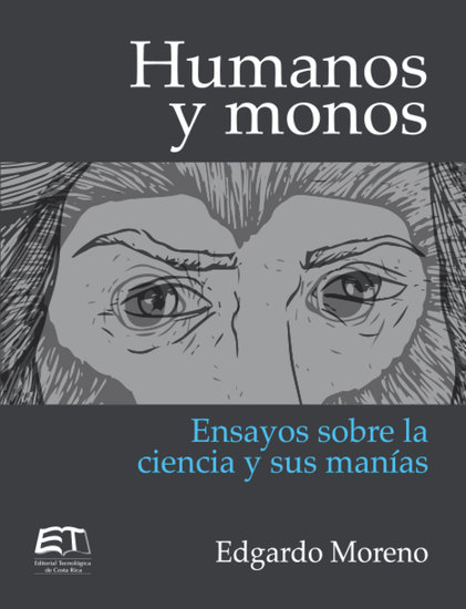 Humanos y monos Ensayos sobre la ciencia y sus manías - cover