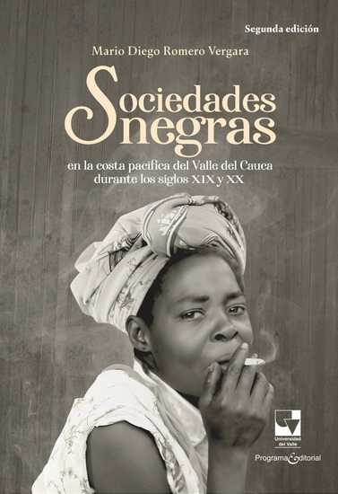 Sociedades negras en la costa pacífica del Valle del Cauca durante los siglos XIX y XX - cover