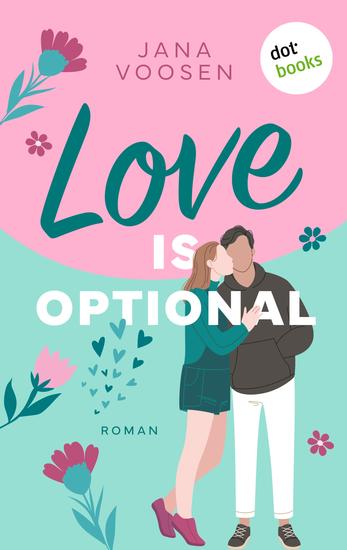 Love is optional - oder: Liebe mit beschränkter Haftung - Roman Eine spritzige RomCom über Liebeschaos und Kinderwunsch - cover